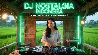 Dj Nostalgia  Bass  Kau Tercipta Bukan Untukku  Viral Tiktok 2025