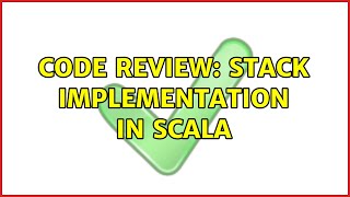 Code Review: Stack Implementation in Scala