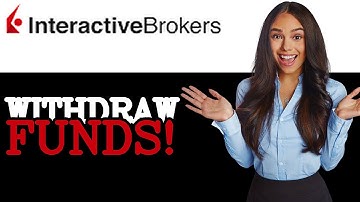 How To Withdraw Money From Interactive Brokers (2025)