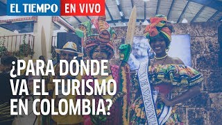¿Cómo está y para dónde va el turismo en Colombia? | EL TIEMPO
