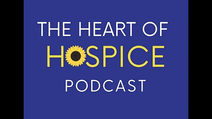 140 Understanding the Heart of Hospice with Helen Bauer RN BSN CHPN
