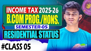 Ch 2- Residential Status Part 5 | Income Tax BCom Prog/Hons Sem 5 AY 2025-26