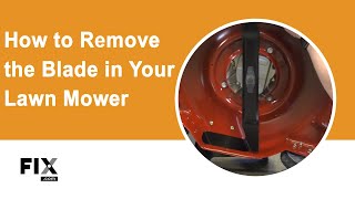 LAWN MOWER REPAIR: How to Remove the Blade in Your Lawn Mower | FIX.com