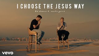 Download Lagu Ed sheeran & Martin garrix - I Choose the Jesus Way Download Lagu Ed sheeran & Martin garrix - I Choose the Jesus Way