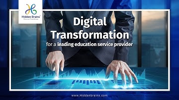 Hidden Brains Case-Study: Digital Transformation for a Leading Education Company