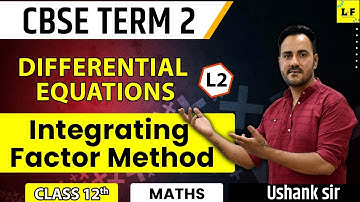 Class 12 Maths l Integrating Factor  method l Differential Equations | Ushank sir l Learn and Fun