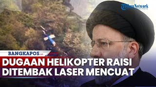 Dugaan Helikopter Raisi Ditembak Senjata Laser Mencuat, Mirip Teknologi Canggih 'Balok Besi' Israel