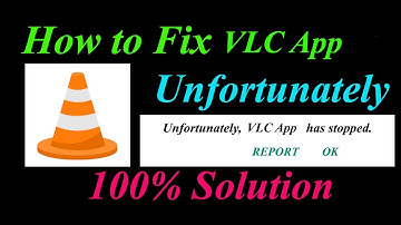 How to fix VLC App Unfortunately Has Stopped Solution - VLC Stopped Problem