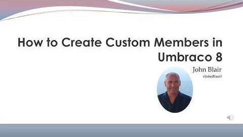 How to Create Custom Members in Umbraco 8