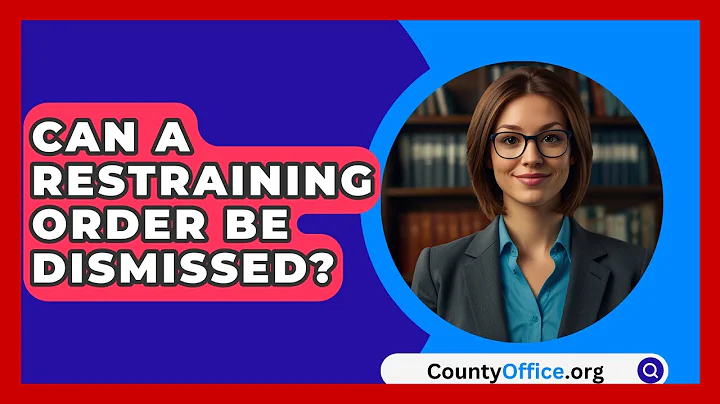 Can A Restraining Order Be Dismissed? - CountyOffice.org
