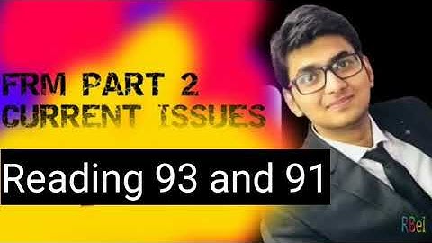 Current Issues Reading 91 and 93 | FRM Part 2 | RBei | Deepak Goyal