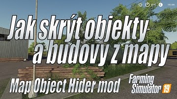 🚜 Farming Simulator 19 - Návod na skrytí objektů na mapě - Map Object Hider Mod