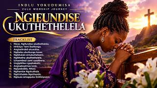 Ngifundise Ukuthethelela | Powerful Zulu Gospel | South African Gospel Music 