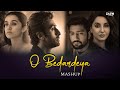 O Bedardeya Mashup Heartbeat Of Sadness Mashup Heartbroken Chillout Mashup ZAYN MASHUP