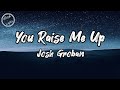 Josh Groban - You Raise Me Up (lyrics)