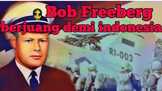 Bobby Earl Freeberg, pilot amerika yang berjuang demi kemerdekaan indonesia