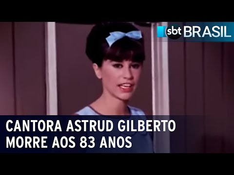 Cantora Astrud Gilberto morre aos 83 anos | SBT Brasil (06/06/23)