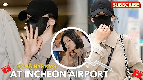 Song Hye Kyo ARRIVAL at INCHEON AIRPORT After Paris Fashion Week 💕 - DayDayNews