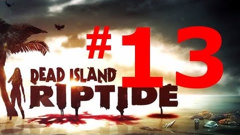 Dead Island Riptide Walkthrough - Chapter 5 - The Mission Part 1 [HD & No Commentary]