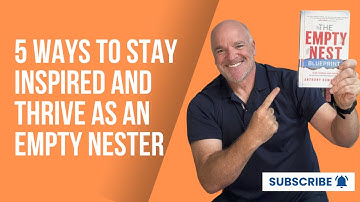 5 Ways to Stay Inspired and Thrive as an Empty Nester