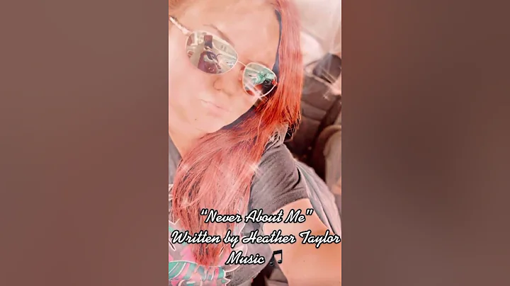 Never About Me- written by Heather Taylor Music Ne...