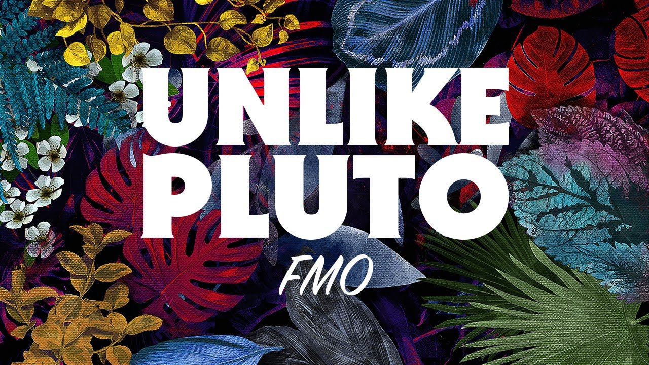Obejrzyj Unlike Pluto - FMO w YouTube Obejrzyj Unlike Pluto - FMO w YouTube