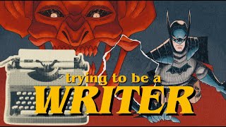 I'm Trying To Be a Comic Book Writer