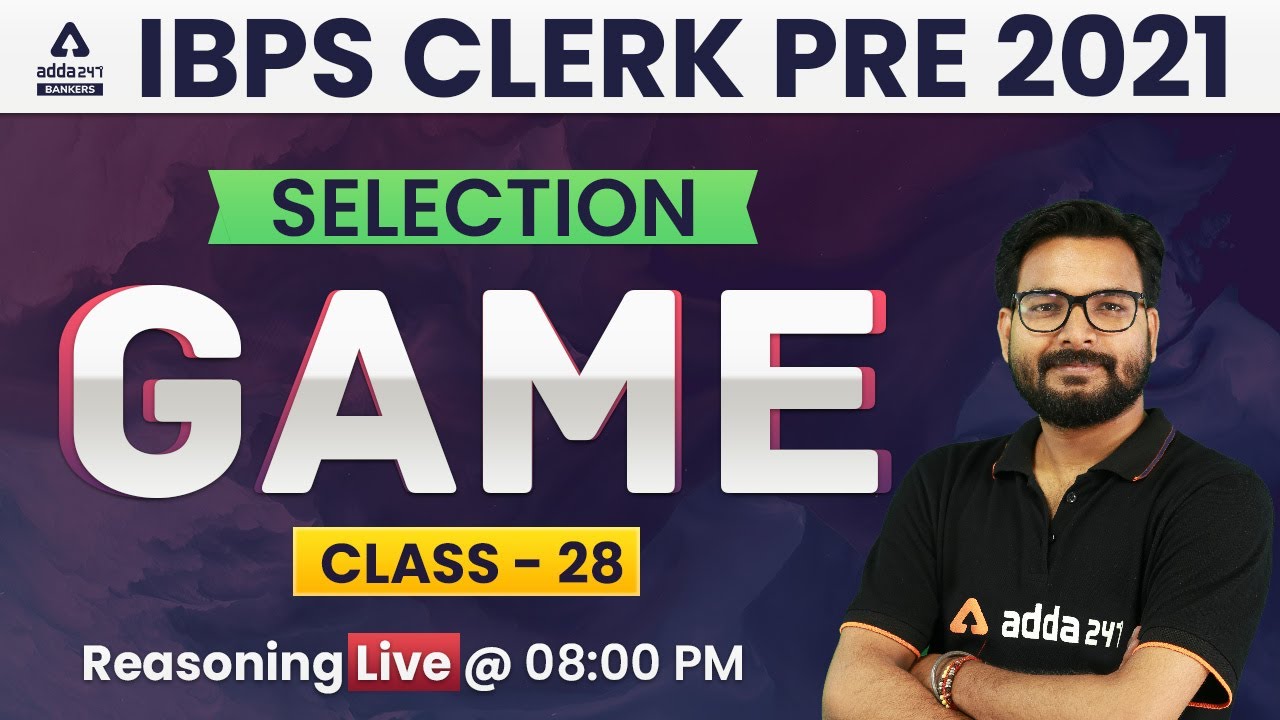 IBPS Clerk 2021 | Reasoning | The Selection Game | Class #28
