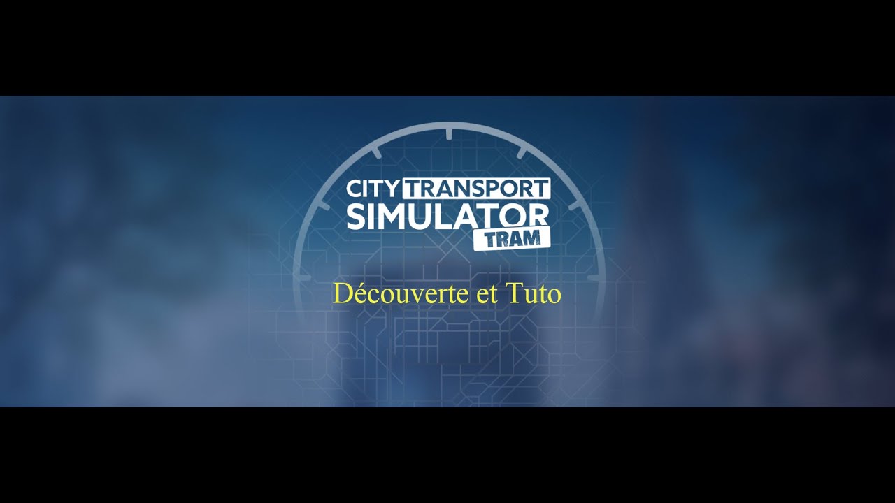 City Transport simulator Tram : Tuto et découverte