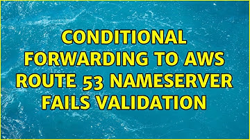 Conditional forwarding to AWS Route 53 nameserver fails validation