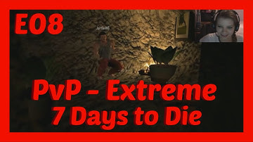 7 Days to Die PVP Extreme E08