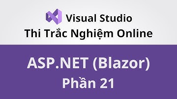 Lập Trình Web ASP.NET Với Blazor - Project Thi Trắc Nghiệm Trực Tuyến - Phần 21 - Coding With Thinh