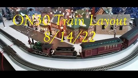 ON30 Train Layout 8/14/22
