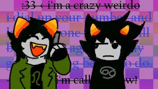 Information I'm a crazy weirdo and I'm calling you!! // meme// Homestuck! Guide