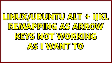 Linux/Ubuntu: Alt + ijkl remapping as arrow keys not working as I want to