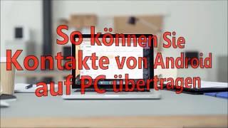 So können Sie Kontakte von Android auf PC übertragen screenshot 3