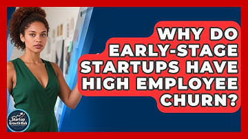 Why Do Early-stage Startups Have High Employee Churn? - The Startup Growth Hub