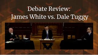 Debate Review: Dr. James White vs. Dr. Dale Tuggy