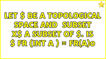 Let $X$ be a topological space and $A subset X$ a subset of $X$. Is $ Fr (Int A ) = Fr(A)$?