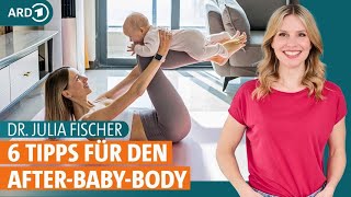 After-Baby-Body: Was dem Körper nach der Geburt gut tut | Dr. Julia Fischer | ARD Gesund