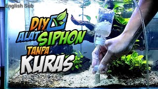 Membuat Alat Siphon Tanpa Kuras Air Aquarium
