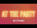 WizTheMc At The Party Lyrics mp3