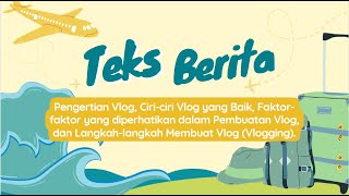 Teks Berita   Pengertian Vlog, Ciri ciri Vlog yang baik, Faktor faktor yang Diperhatikan