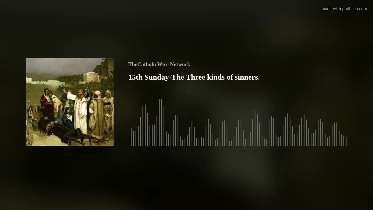 15th Sunday-The Three kinds of sinners.