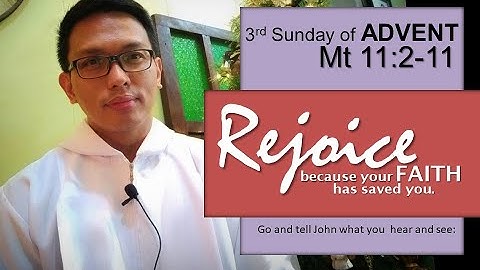 3rd Sunday of ADVENT/ Mt 11:2-11