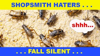 1 Month Recap of the "Shopsmith Haters" video: Crickets . . .