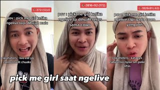 Kompilasi tiktok pick me girl saat ngelive