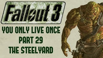 Fallout 3: You Only Live Once - Part 29 - The Steelyard
