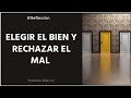 Elegir el bien y rechazar el mal