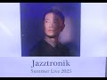 Jazztronik Summer Live 2025